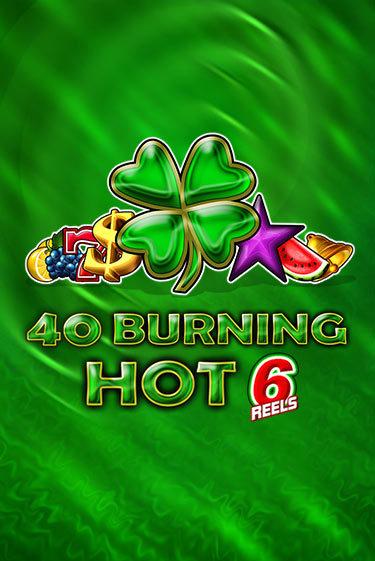 40 Burning Hot 6 Reels играть онлайн на интерес| Pin-Up без денег