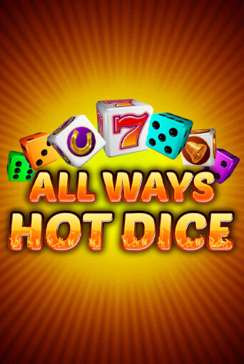 All Ways Hot Dice играть онлайн на интерес| Pin-Up без денег