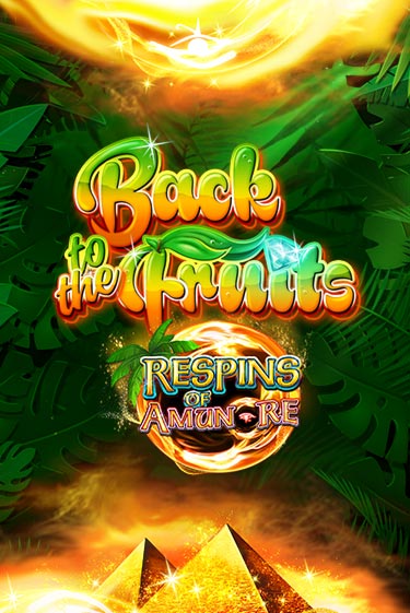 Back to the Fruits Respins of Amun Re играть онлайн на интерес| Pin-Up без денег