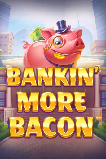 Bankin’ More Bacon играть онлайн на интерес| Pin-Up без денег