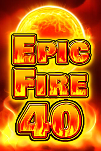 Epic Fire 40 играть онлайн на интерес| Pin-Up без денег