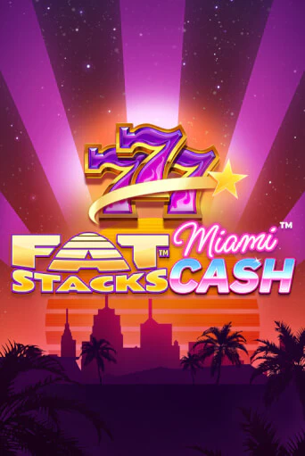 FatStacks Miami Cash играть онлайн на интерес| Pin-Up без денег