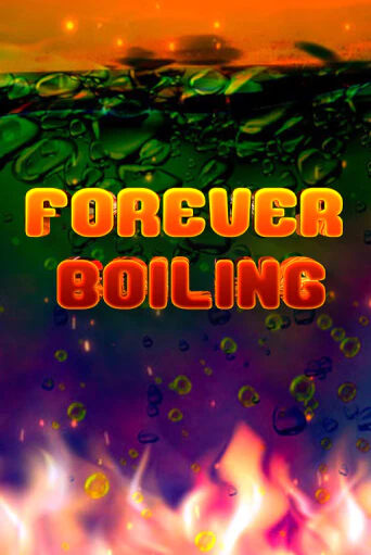 Forever Boiling играть онлайн на интерес| Pin-Up без денег
