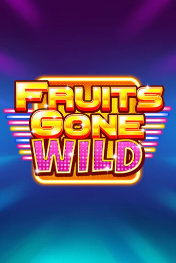 Fruits Gone Wild играть онлайн на интерес| Pin-Up без денег