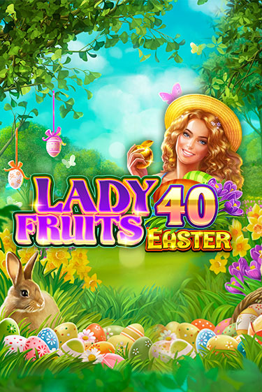 Lady Fruits 40 Easter играть онлайн на интерес| Pin-Up без денег