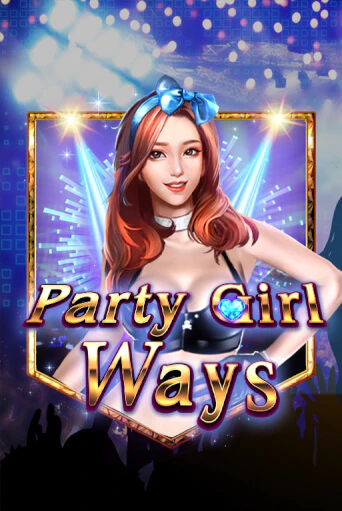 Party Girl Ways играть онлайн на интерес| Pin-Up без денег