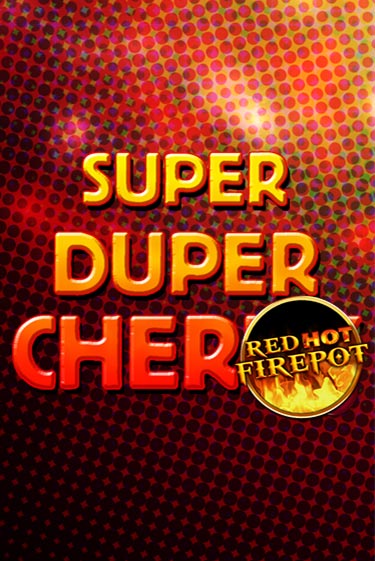 Super Duper Cherry Red Hot Firepot играть онлайн на интерес| Pin-Up без денег