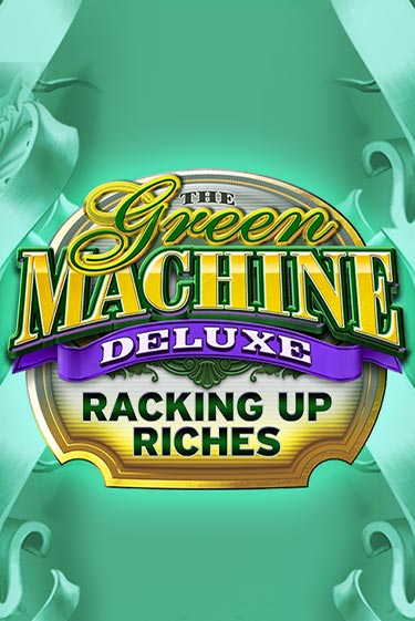 The Green Machine Deluxe Racking Up Riches играть онлайн на интерес| Pin-Up без денег