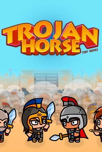 Trojan Horse Tiny Heroes играть онлайн на интерес| Pin-Up без денег