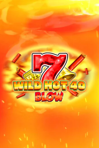 Wild Hot 40 Blow играть онлайн на интерес| Pin-Up без денег